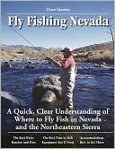 Dave Stanley's No Nonsense Guide to Fly Fishing in Nevada: A Quick Clear Understanding of the Top 20 Fly Fishing Waters in Nevada and the Northern Sierra