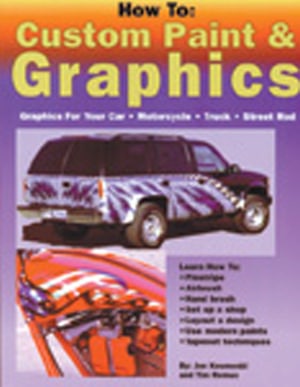 How To: Custom Paint & Graphics: Graphics for Your Car, Motorcycle, Truck, Street Rod