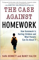The Case Against Homework: How Homework Is Hurting Our Children and What We Can Do about It