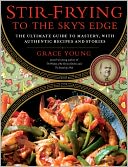 Stir-Frying to the Sky's Edge: The Ultimate Guide to Mastery, with Authentic Recipes and Stories