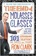 The End of Molasses Classes: Getting Our Kids Unstuck--101 Extraordinary Solutions for Parents and Teachers