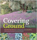 Covering Ground: Unexpected Ideas for Landscaping with Colorful Low-Maintenance Ground Covers