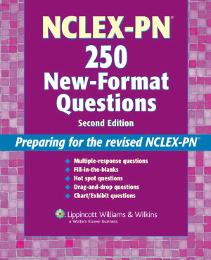 NCLEX-PN 250 New-Format Questions: Preparing for the Revised NCLEX-PN