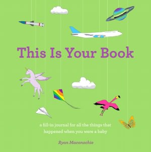This Is Your Book: A Keepsake Journal of Baby's First Year