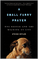 A Small Furry Prayer: Dog Rescue and the Meaning of Life