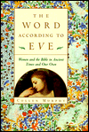 The Word According to Eve: Women and the Bible in Ancient Times and Our Own