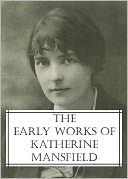 The Early Works of Katherine Mansfield