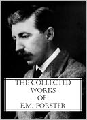 The Collected Works of E.M. Forster