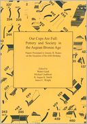 Our Cups Are Full: Pottery and Society in the Aegean Bronze Age
