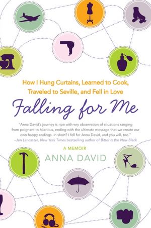 Falling for Me: How I Hung Curtains, Learned to Cook, Traveled to Seville, and Fell in Love