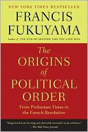 The Origins of Political Order: From Prehuman Times to the French Revolution