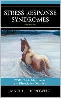 Stress Response Syndromes: PTSD, Grief, Adjustment, and Dissociative Disorders