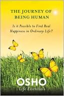 The Journey of Being Human: Is It Possible to Find Real Happiness in Ordinary Life?