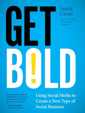 Get Bold: Using Social Media to Create a New Type of Social Business