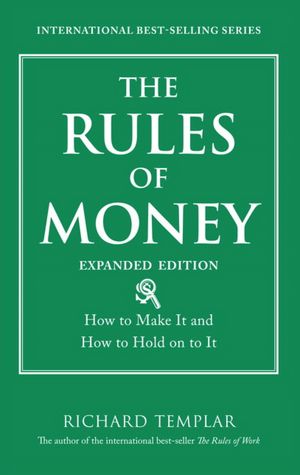 The Rules of Money: How to Make It and How to Hold on to It, Expanded Edition