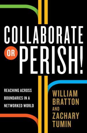Collaborate or Perish!: Reaching Across Boundaries in a Networked World