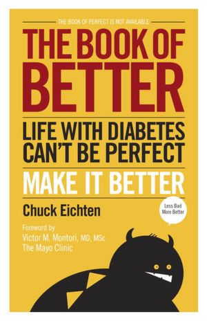 The Book of Better: Life with Diabetes Can't Be Perfect. Make It Better.