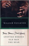Three Famous Short Novels: Spotted Horses, Old Man, The Bear