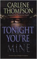 Tonight You're Mine: A Novel Of Psychological Suspense