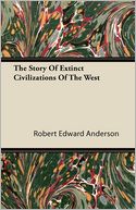 The Story Of Extinct Civilizations Of The West