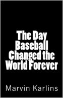 The Day Baseball Changed the World Forever