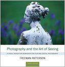 Photography and the Art of Seeing: A Visual Perception Workshop for Film and Digital Photography
