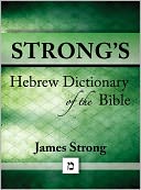 Strong's Hebrew Dictionary of the Bible (with beautiful Hebrew, transliteration, and superior navigation) (originally an appendix to Strong's Exhaustive Concordance) by James Strong: NOOK Book Cover