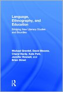 Language, Ethnography, and Education: Bridging New Literacy Studies and Bourdieu