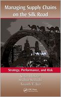 Managing Supply Chains on the Silk Road: Strategy, Performance, and Risk