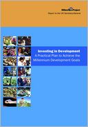 Investing in Development: A Practical Plan to Achieve the Millennium Development Goals