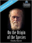 On the Origin of Species by Charles Darwin: Vook Classics