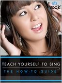 Teach Yourelf to Sing: The How-to Guide
