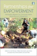 Partnerships for Empowerment: Participatory Research for Community-based Natural Resource Management Carl Wilmsen, William Elmendorf, Larry Fisher and Jacquelyn Ross