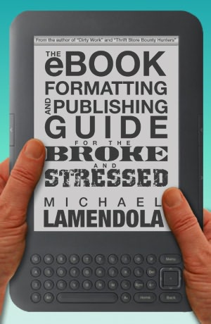 The eBook Formatting & Publishing Guide For The Broke and Stressed
