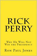 Rick Perry: Why He Will Not Win the Presidency