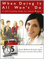 When Doing It All Won't Do: A Self-Coaching Guide for Career Women