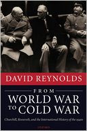 From World War to Cold War : Churchill, Roosevelt, and the International History of the 1940s