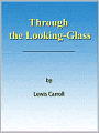 Through the Looking-Glass [NOOK eBook with optimized navigation]