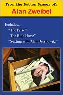 From the Bottom Drawer of: Alan Zweibel: The Prize, The Ride Home, Sexting with Alan Dershowitz