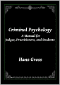 Criminal Psychology: A Manual for Judges, Practitioners, and Students