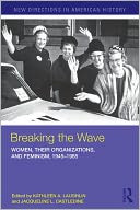 Breaking the Wave: Women, Their Organizations, and Feminism, 1945-1985
