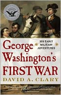 George Washington's First War: His Early Military Adventures