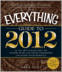 The Everything Guide to 2012: All you need to know about the theories, beliefs, and history surrounding the ancient Mayan prophecies