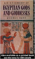 A Dictionary of Egyptian Gods and Goddesses