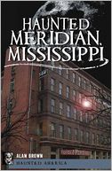 Haunted Meridian, Mississippi