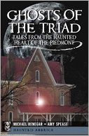 Ghosts of the Triad: Tales from the Haunted Heart of the Piedmont