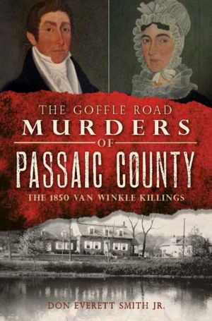 Passaic County's First Murder and Execution: The Van Winkles and the Goffle Road Murders