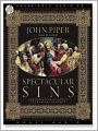 Spectacular Sins: And Their Global Purpose in the Glory of Christ