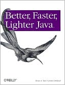 Better, Faster, Lighter Java