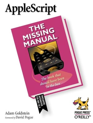 AppleScript: The Missing Manual: The Missing Manual